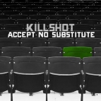 Killshot - Accept No Substitute(Original Mix)